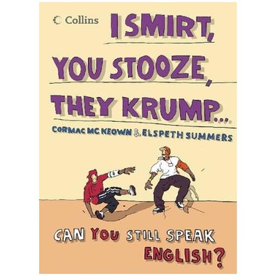 COLLINS I SMIRT, YOU STOOZE, THEY KRUMP: CAN YOU STILL SPEAK ENG PB