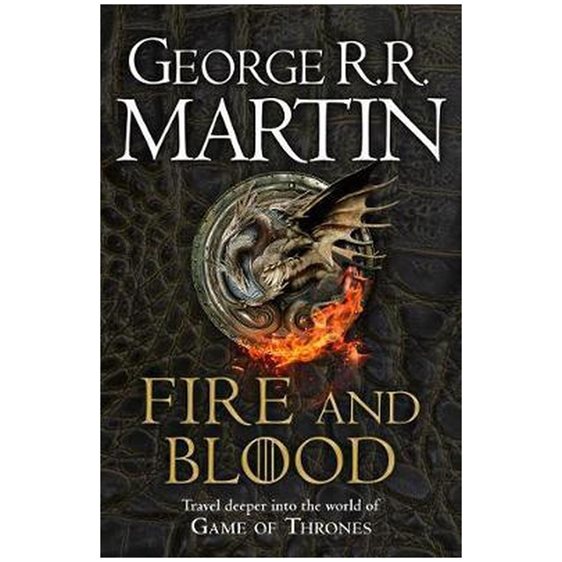 A SONG OF ICE AND FIRE: FIRE AND BLOOD: 300 YEARS BEFORE A GAME OF THRONES (A TARGARYEN HISTORY)
