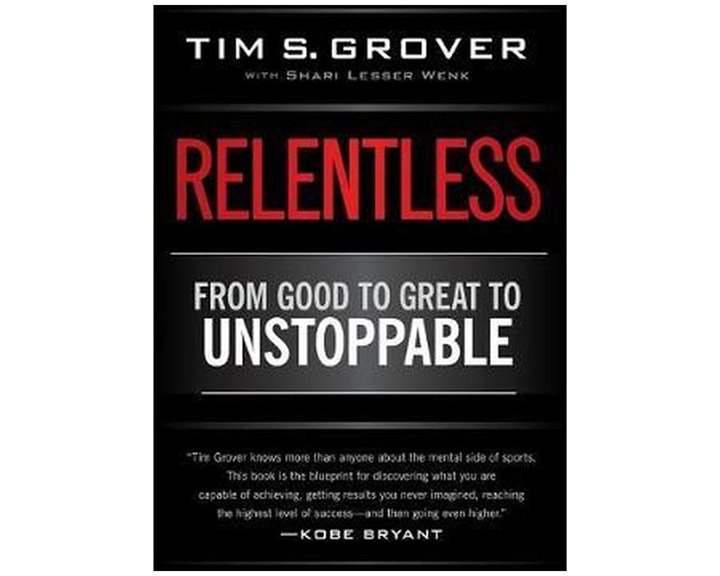 RELENTLESS : FROM GOOD TO GREAT TO UNSTOPPABLE PB