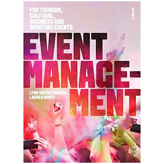 EVENT MANAGEMENT :FOR TOURISM, CULTURAL, BUSINESS AND SPORTING EVENTS