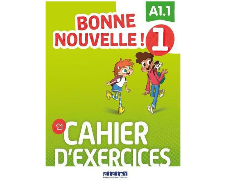 Bonne Nouvelle! 1 A1.1 Cahier D'exercices