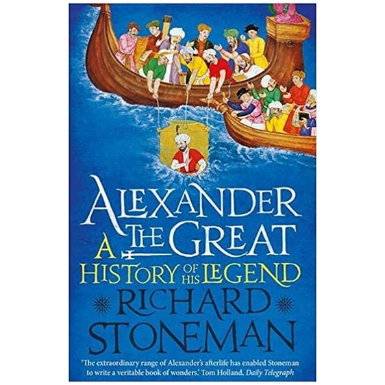 ALEXANDER THE GREAT: A HISTORY OF HIS LEGEND