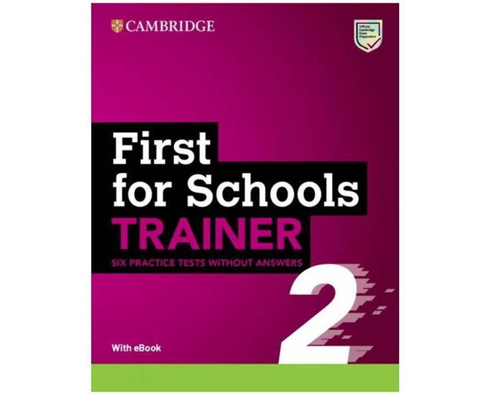 CAMBRIDGE ENGLISH FIRST FOR SCHOLLS TRAINER 2 ( + DOWNLOADABLE AUDIO + EBOOK) WO/A