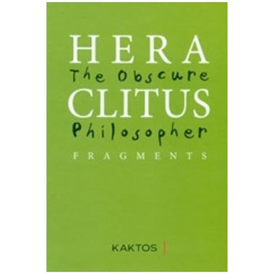 HERACLITUS: THE OBSCURE PHILOSOPHER