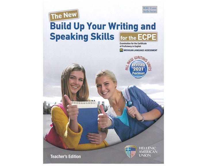 The New Build Up Your Writing And Speaking Skills For The Ecpe Teacher S Edition (revised 2021 Format)