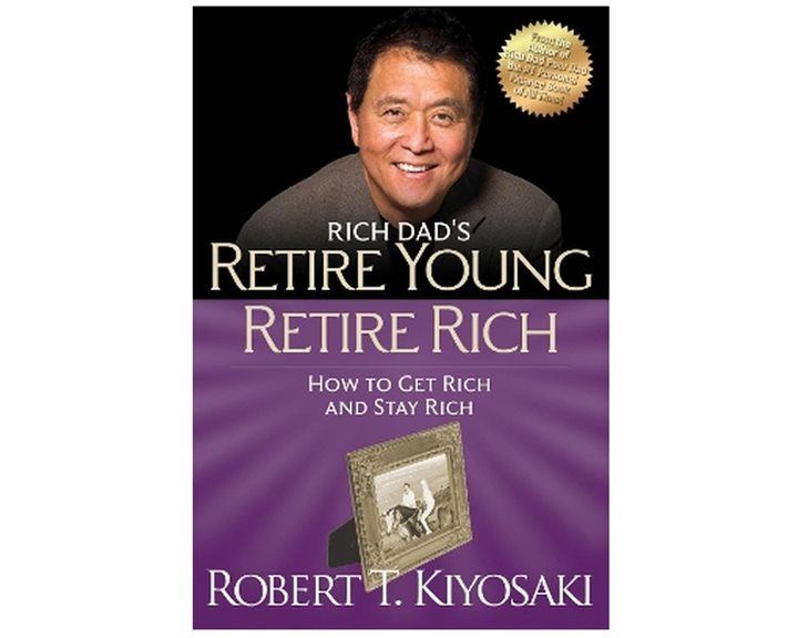 RETIRE YOUNG RETIRE RICH: HOW TO GET RICH QUICKLY AND STAY RICH FOREVER
