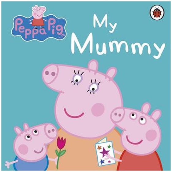 PEPPA PIG : MY MUMMY