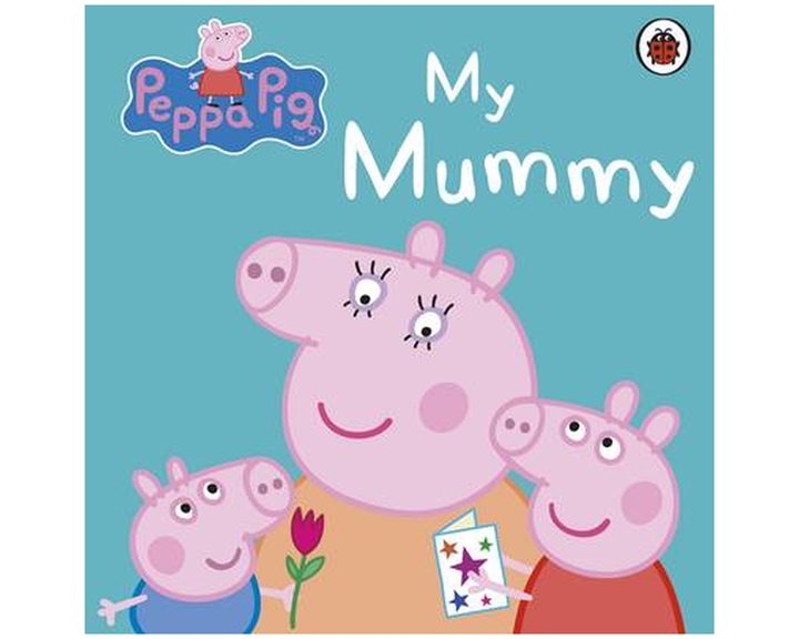 PEPPA PIG : MY MUMMY