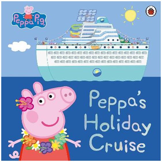 PEPPA PIG: PEPPAS HOLIDAY CRUISE PICTURE BOOK