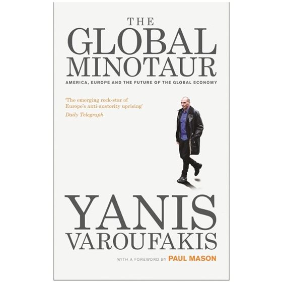 THE GLOBAL MINOTAUR : AMERICA, EUROPE AND THE FUTURE OF THE WORLD ECONOMY PB