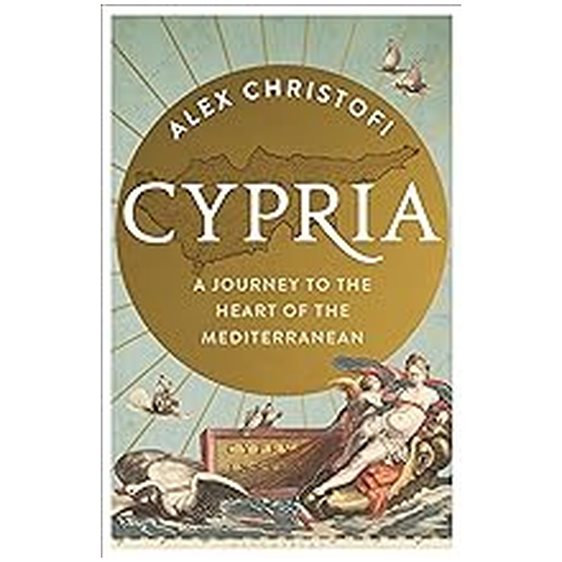 CYPRIA : A JOURNEY TO THE HEART OF THE MEDITERRANEAN HC