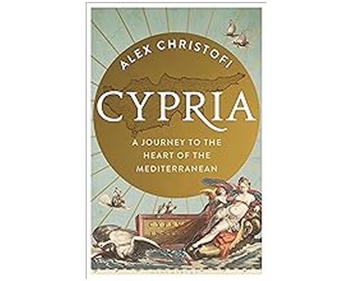 CYPRIA : A JOURNEY TO THE HEART OF THE MEDITERRANEAN HC
