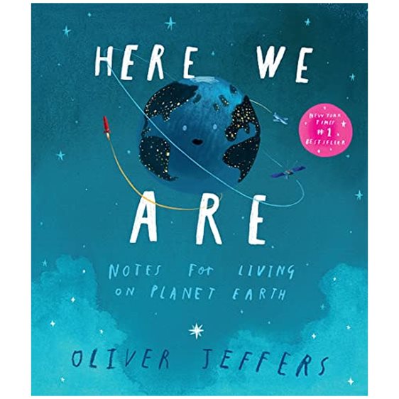 HERE WE ARE : NOTES FOR LIVING ON PLANET EARTH