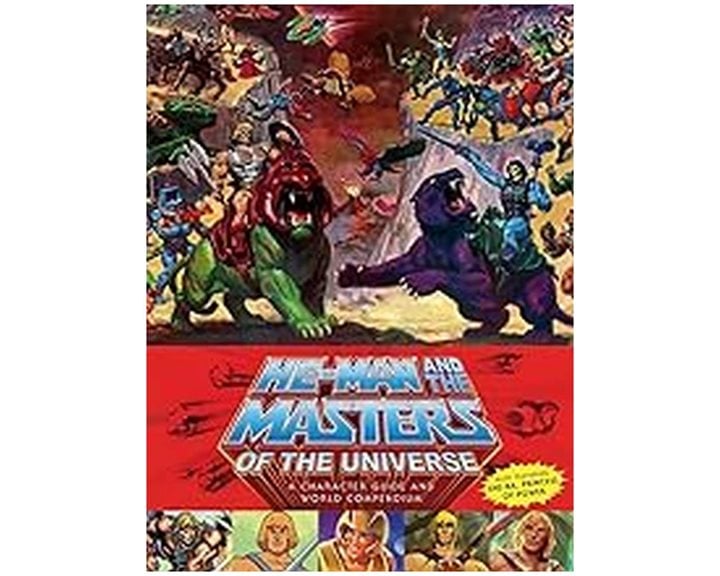 HE-MAN AND THE MASTERS OF THE UNIVERSE : A CHARACTER GUIDE AND WORLD COMPENDIUM HC