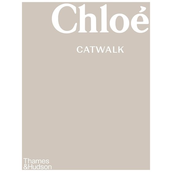 CHLOE CATWALK: THE COMPLETE COLLECTIONS HC