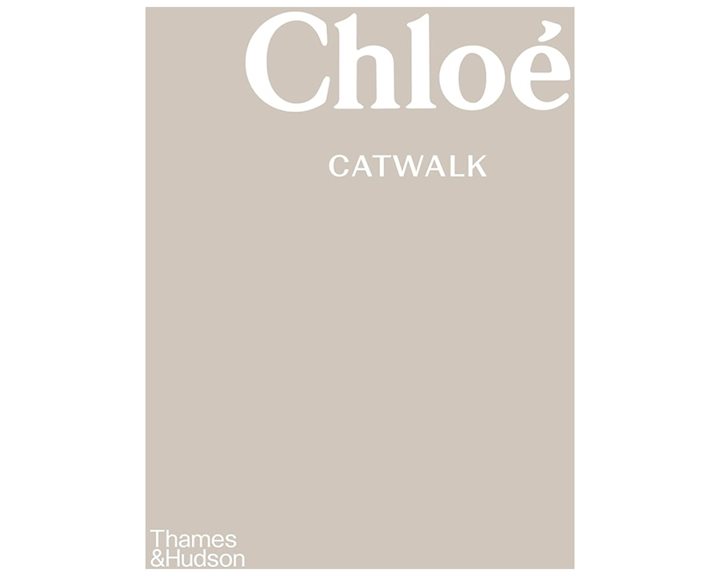 CHLOE CATWALK: THE COMPLETE COLLECTIONS HC