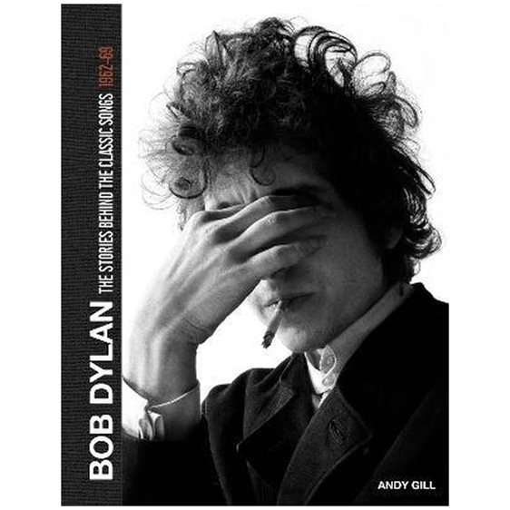 BOB DYLAN: THE STORIES BEHIND THE SONGS, 1962-69