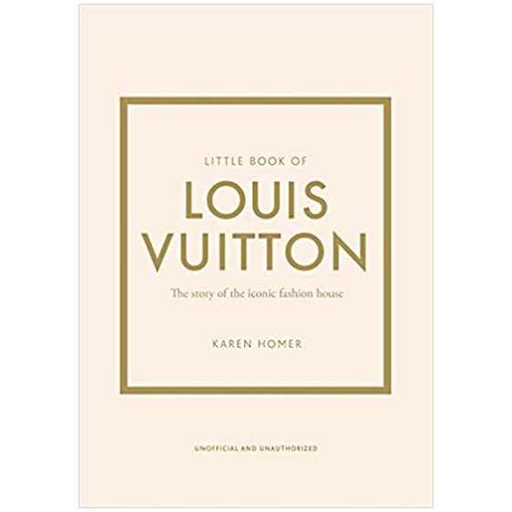 LITTLE BOOK OF LOUIS VUITTON : THE STORY OF THE ICONIC FASHION HOUSE HC