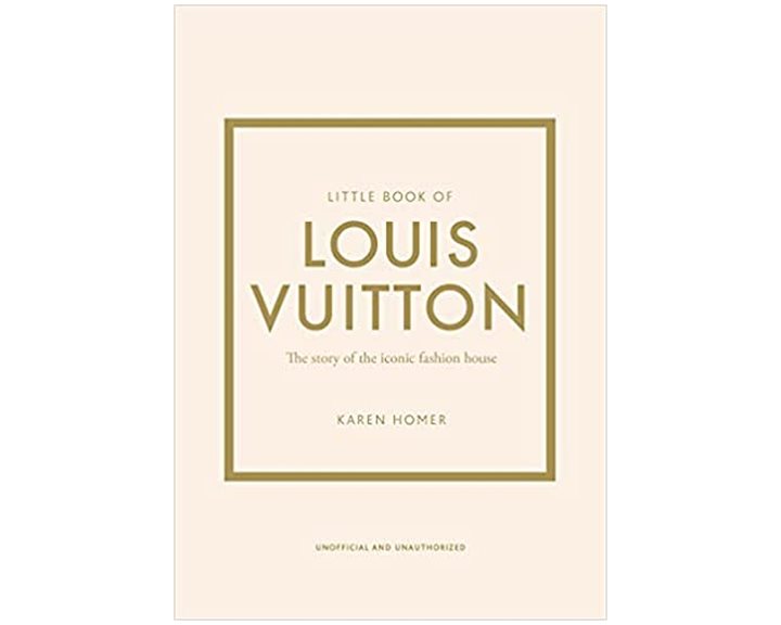 LITTLE BOOK OF LOUIS VUITTON : THE STORY OF THE ICONIC FASHION HOUSE HC