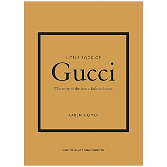 LITTLE BOOK OF GUCCI : THE STORY OF THE ICONIC FASHION HOUSE HC