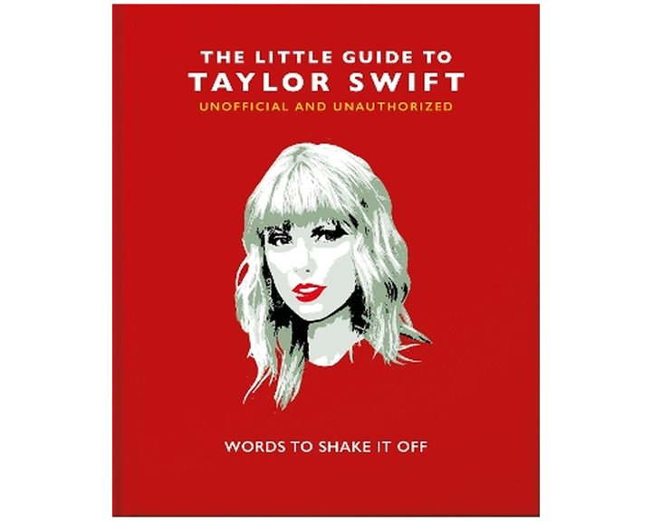 THE LITTLE GUIDE TO TAYLOR SWIFT : WORDS TO SHAKE IT OFF HC