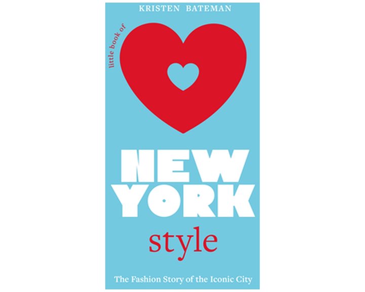 LITTLE BOOK OF NEW YORK STYLE : THE FASHION HISTORY OF THE ICONIC CITY HC