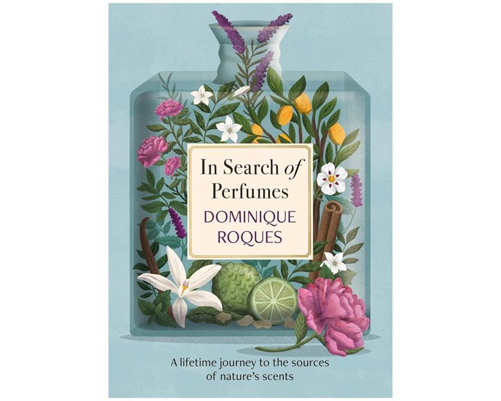 IN SEARCH OF PERFUMES : A LIFETIME JOURNEY TO THE SOURCES OF NATURES SCENTS HC