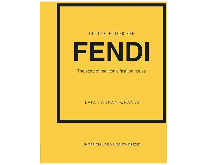 LITTLE BOOK OF FENDI : THE STORY OF THE ICONIC FASHION BRAND HC