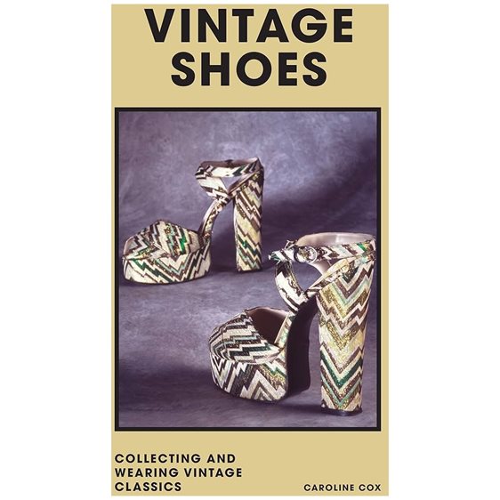 VINTAGE SHOES : COLLECTING AND WEARING DESIGNER CLASSICS HC