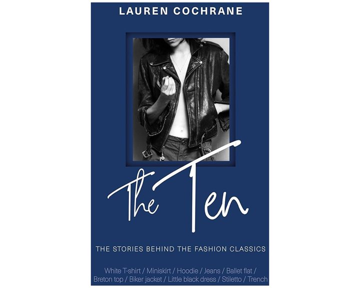 THE TEN : THE STORIES BEHIND THE FASHION CLASSICS HC