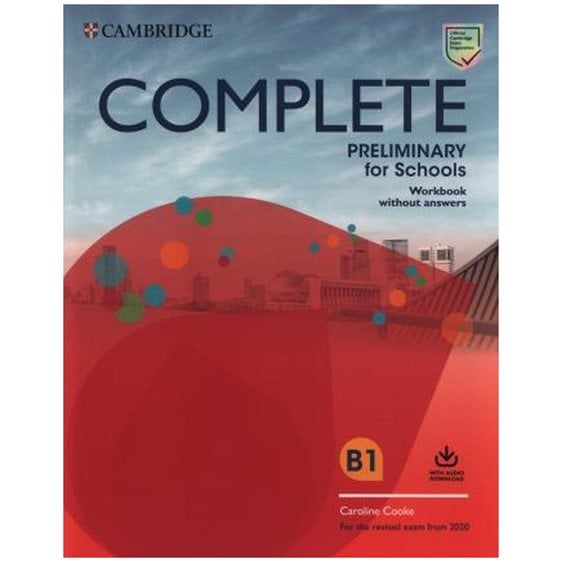 COMPLETE PRELIMINARY FOR SCHOOLS WB (+ DOWNLOADABLE AUDIO) (FOR THE REVISED EXAM FROM 2020)