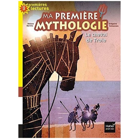 PREMIERES LECTURE 3: LA CHEVAL DE TROIE (MA PREMIERE MYTHOLOGIE) N/E