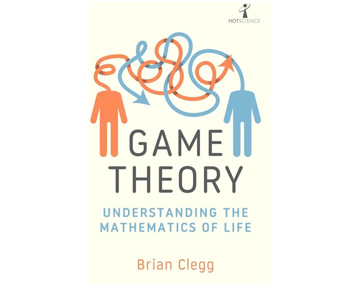 GAME THEORY UNDERSTANDING THE MATHEMATICS OF LIFE