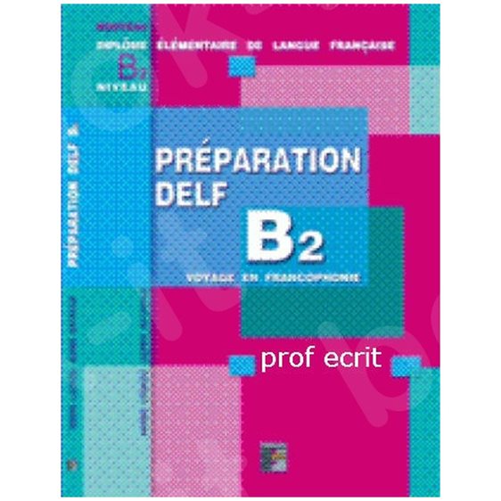 PREPARATION DELF B2 PROFESSEUR (ECRIT)