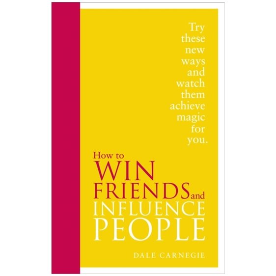 HOW TO WIN FRIENDS AND INFLUENCE PEOPLE