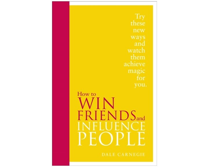 HOW TO WIN FRIENDS AND INFLUENCE PEOPLE