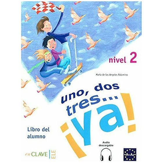 UNO DOS Y TRES! 2 A1 + A2 ALUMNO (+ AUDIO DOWNLOADABLE)