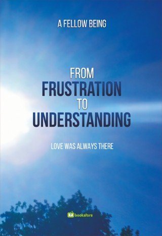 From Frustration To Understanding