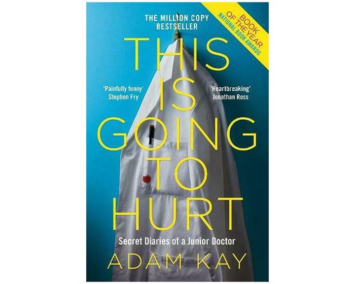THIS IS GOING TO HURT SECRET DIARIES OF A JUNIOR DOCTOR