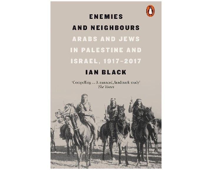PENGUIN ORANGE SPINES : ENEMIES AND NEIGHBOURS : ARABS AND JEWS IN PALESTINE AND ISRAEL, 1917-2017