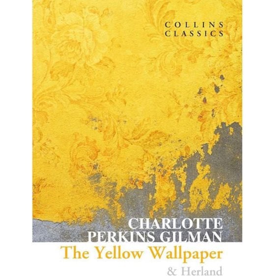 COLLINS CLASSICS : THE YELLOW WALLPAPER &amp; HERLAND PB A