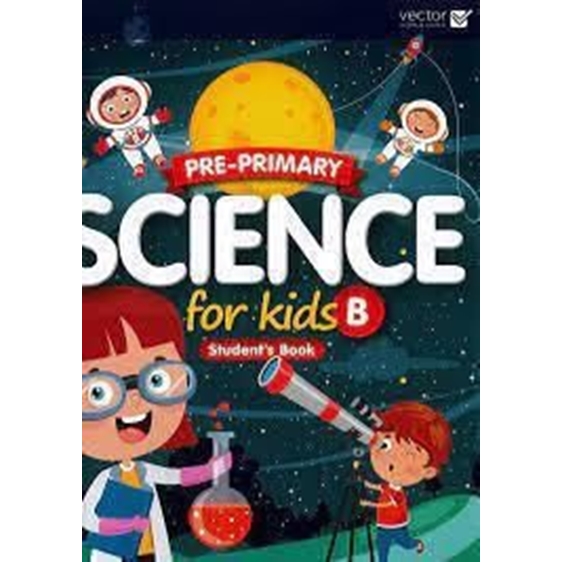 PRE PRIMARY SCIENCE FOR KIDS B STUDENTS BOOK