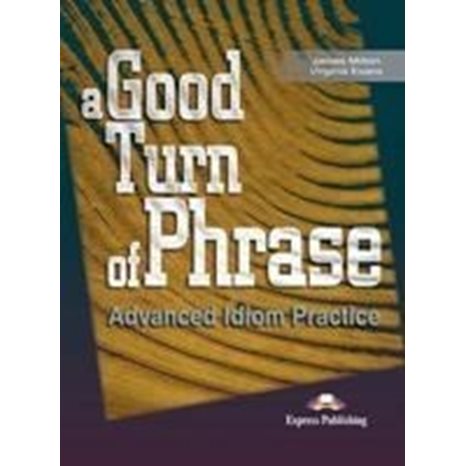 A Good Turn Of Phrase Advanced Sb Idiom Practice