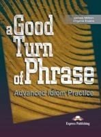 A Good Turn Of Phrase Advanced Sb Idiom Practice