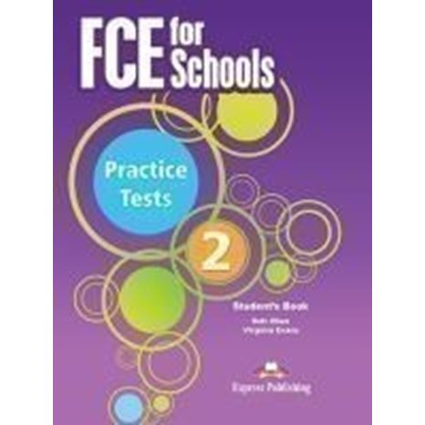 FCE FOR SCHOOLS PRACTICE TESTS 2 , STUDENT S BOOK