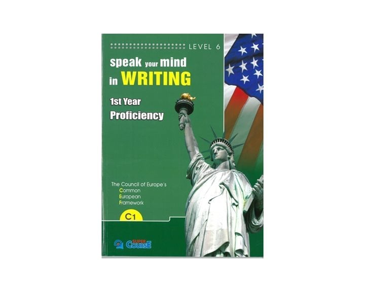 Speak Your Mind In Writing C1 , 1st Year Proficiency , Level 6